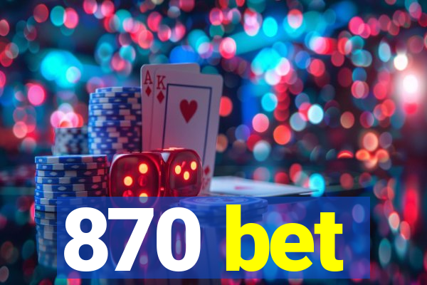 870 bet